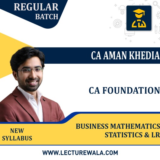 CA Foundation Business Math, Stats & LR  Regular Course By Prof.Aman Khedia: Google Drive.