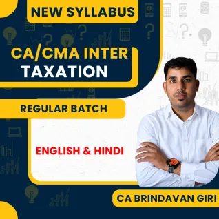 CA/CMA Inter New Syllabus Taxation DT and IDT Regular Batch by CA Brindavan Giri: Online Classes