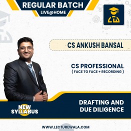 CS PROFESSIONAL NEW SYLLABUS DRAFTING AND DUE DILIGENCE Live@Home & Face to Face Regular Course By CS Ankush Bansal: Online Classes