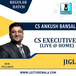 CS Executive  JIGL Live @ Home Regular Batch: Video Lecture + Study Material By CS Ankush Bansal (For June / Dec 2023)