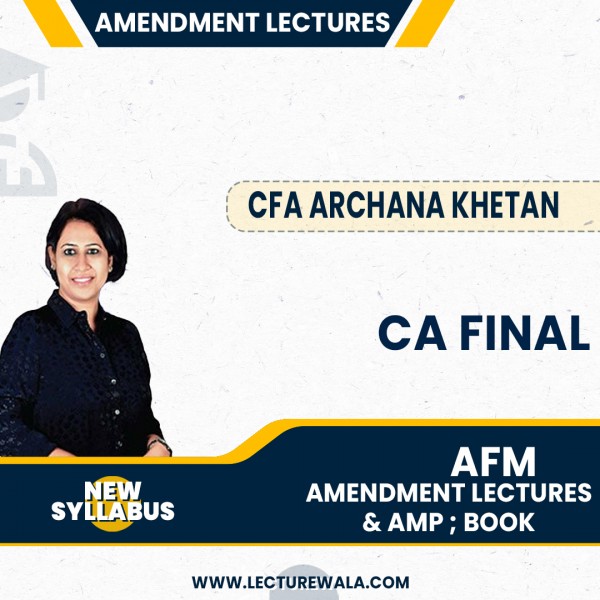 CA Final New Syllabus AFM Amendment lectures & AMP: Book regular Classes By CFA Archana Khetan: Online Classes