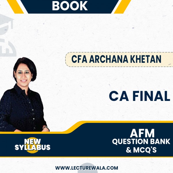 CA Final New Syllabus AFM Question Bank & MCQ's Book by CFS Archana Khetan: Online Study Material