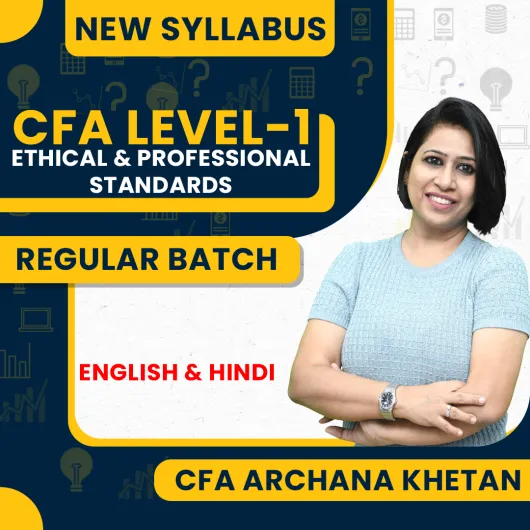 CFA Archana Khetan Ethical & Professional Standards Regular Online Classes For CFA Level-1: Online Classes