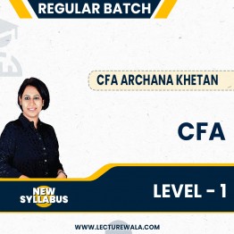 Charterd Financial Analyst (CFA) Level - 1 Combo New Syllabus Regular Classes By CFA Archana Khetan: Online Classes