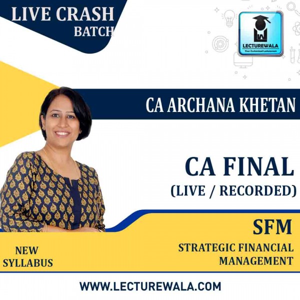 CA Final SFM Live Batch New Syllabus Crash Course : Video Lecture + Study Material By CFA Archana Khetan (For May 2021 to Nov. 2022)