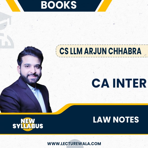 CA Inter Law Notes MAY 24 BY CS LLM Arjun Chhabra : Study Material