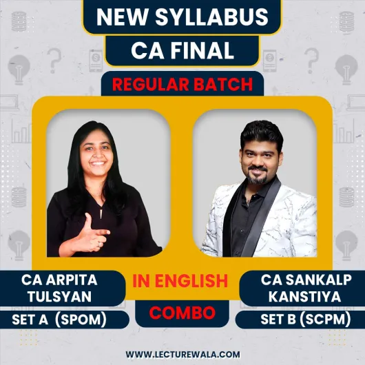 CA Arpita Tulsyan (Set A) Law & CA Sankalp Kanstiya (Set B) SCPM Regular Online Classes In English For CA Final