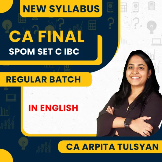 CA Arpita Tulsyan CA FINAL SPOM SET C – Insolvency Bankruptcy Code : Online Classes