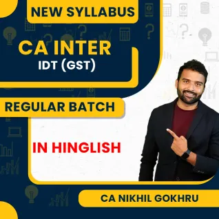 CA Inter New Syllabus IDT (GST) Full Regular Batch By CA Nikhil Gokhru CA Inter New Syllabus IDT (GST) Full Regular Batch By CA Nikhil Gokhru