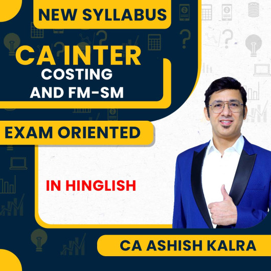 CA Ashish Kalra Cost & management Accounting & FM-SM Exam Oriented Online Combo Classes (Exemption Batch) For CA Inter CA Ashish Kalra Cost & management Accounting & FM-SM Exam Oriented Online Combo Classes (Exemption Batch) For CA Inter