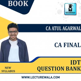 CA Final IDT Question Bank By CA Atul Agarwal : Study Material.