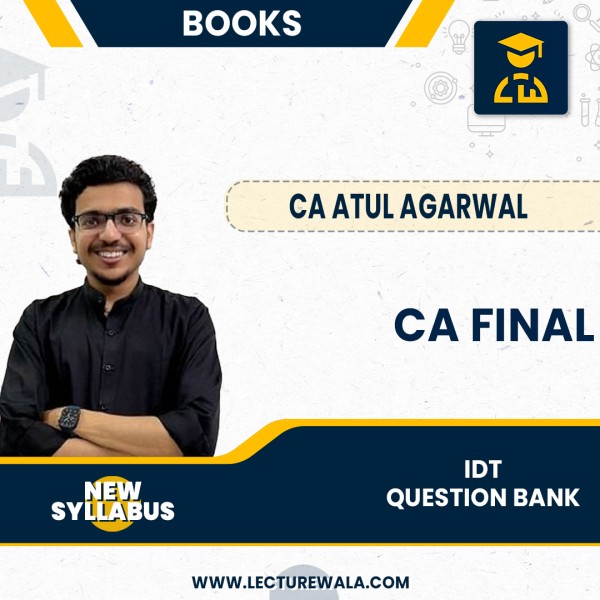 CA Final New Syllabus IDT Question Bank By CA Atul Agarwal : Study Material.