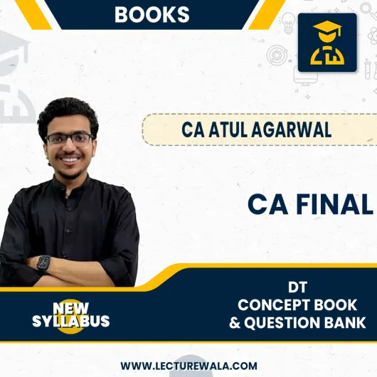 CA Final New Syllabus DT Concept Book & Question Bank By CA Atul Agarwal : Online Study Material.