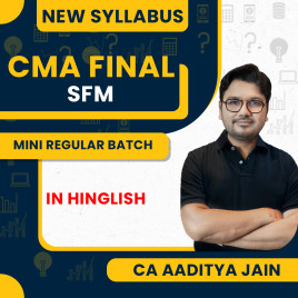 CMA FInal Strategic Financial Management (SFM) 3 in 1 Mini Regular Batch By CA Aaditya jain 