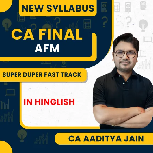 CA Aaditya Jain AFM Mini Batch Super Duper Fast Track Minimum (7 Days Batch) Online Classes For CA Final CA Aaditya Jain AFM Mini Batch Super Duper Fast Track Minimum (7 Days Batch) Online Classes For CA Final