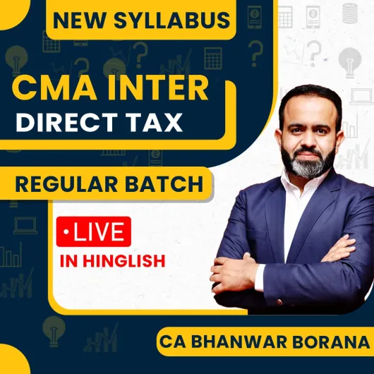 CA Bhanwar Borana Direct Taxation Live Regular batch For CMA Inter