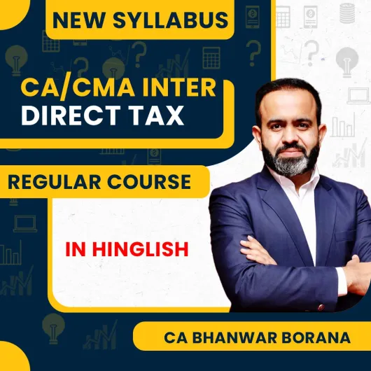CA Bhanwar Borana Direct Tax (DT) Regular Batch For CA/CMA Inter 