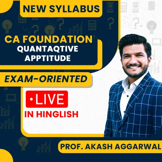 CA Foundation Quantative Apptitude Exam-Oriented Batch By Prof. Aakash Aggarwal CA Foundation Quantative Apptitude Exam-Oriented Batch By Prof. Aakash Aggarwal