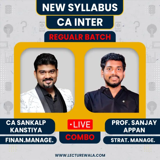 CA Sankalp kanstiya FM & Prof. Sanjay Appan SM Regular Online Combo classes For CA Inter