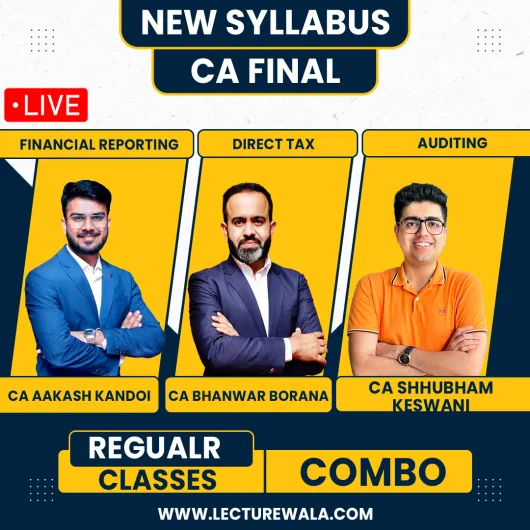 CA Final FR + Audit & DT Live Regular Combo Classes By CA Bhanwar Borana,CA Aakash Kandoi & CA Shubham Keswani By Live Online Classes 