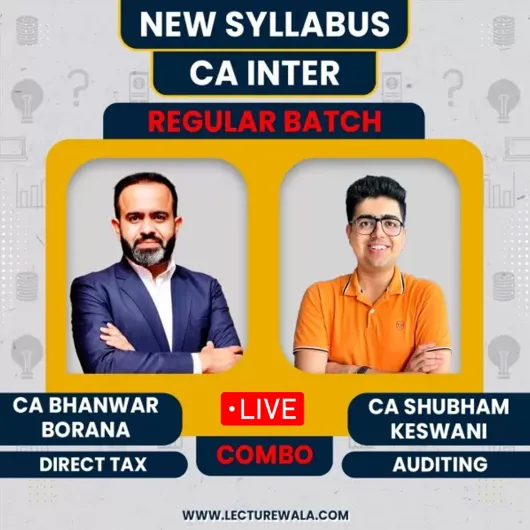 CA Bhanwar Borana Direct Tax & CA Shubham Keswani Auditing & Ethics Live Regular Online Combo Classes For CA Inter