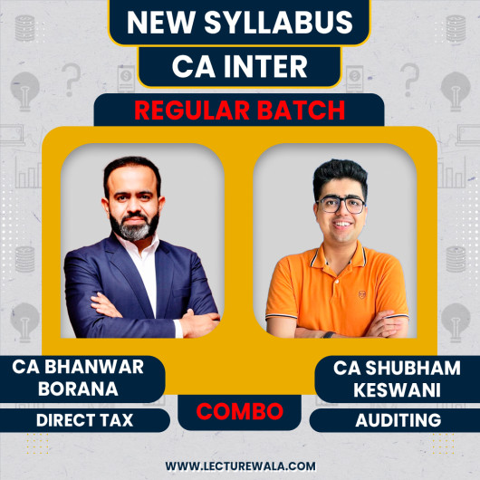 CA Inter Combo New Syllabus DT & Auditing And Ethics Regular Classes By CA Bhanwar Borana & CA Shubham Keswani: Online classe