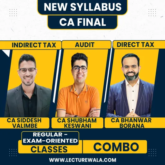 CA Bhanwar Borana & CA Siddesh Valimbe Taxation (Regular Batch) & CA Shubham Keswani Audit (Exam-Oriented) Batch For CA Final 
