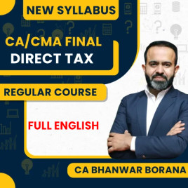 CA/CMA Final Direct Taxation Regular batch In Full English By CA Bhanwar Borana 