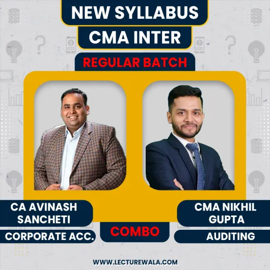 CA Avinash Sancheti Corporate Accounting & CMA Nikhil Gupta Auditing Regular Batch For CMA Inter