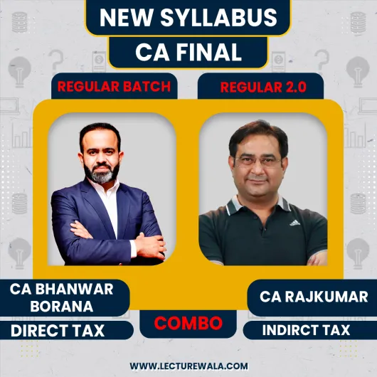 CA/CMA Final Direct Tax Regular Batch & Indirect Tax Regular 2.0 By CA Bhanwar Borana & CA Rajkumar : Online Classes