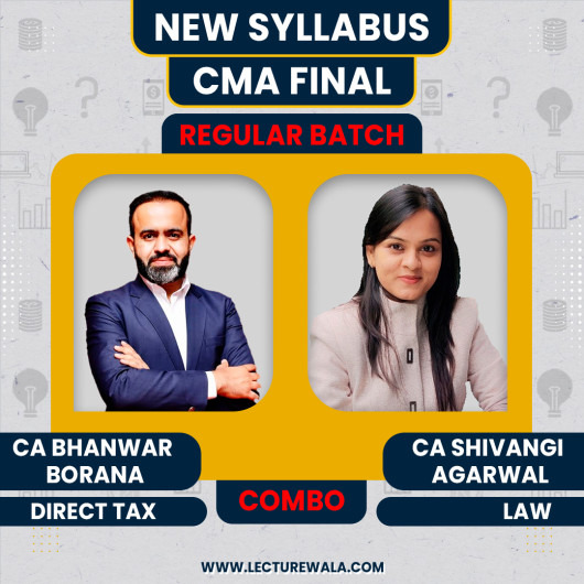 CMA Final Direct Tax & Corporate & Economic Laws Regular Batch By CA Bhanwar Borana & CA Shivangi Agarwal CMA Final Direct Tax & Corporate & Economic Laws Regular Batch By CA Bhanwar Borana & CA Shivangi Agarwal