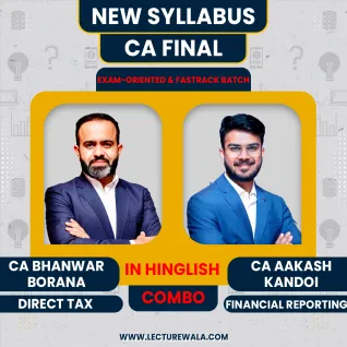 CA Final Direct Tax & Financial Reporting Exam-Oriented & Fastrack Batch in Hinglish By CA Bhanwar Borana & CA Aakash Kandoi : Online Classes CA Final Direct Tax & Financial Reporting Exam-Oriented & Fastrack Batch in Hinglish By CA Bhanwar Borana & CA Aakash Kandoi : Online Classes