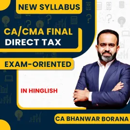 CA Bhanwar Borana Direct Tax Exam-Oriented For CA/CMA Final : Online Classes