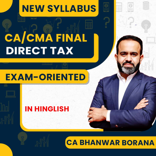 CA Bhanwar Borana Direct Tax Exam-Oriented For CA/CMA Final : Online Classes