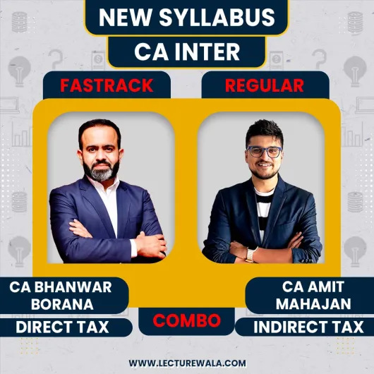 CA Bhanwar Borana Direct Tax (Fastrack) & CA Amit Mahajan Indirect Tax (GST) Regular Online Classes For CA Inter