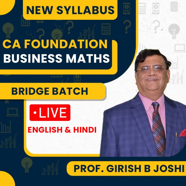 Prof. Girish B Joshi Business Mathematics Bridge Batch (Fastrack) For CA Foundation: Google Drive & Live Classes.