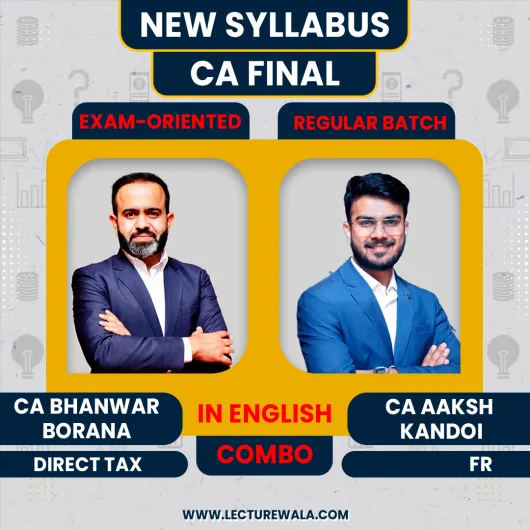 CA Bhanwar Borana DT (Exam Oriented Batch) & CA Aakash Kandoi FR (Regular Batch) In English Online Classes For CA Final CA Bhanwar Borana DT (Exam Oriented Batch) & CA Aakash Kandoi FR (Regular Batch) In English Online Classes For CA Final