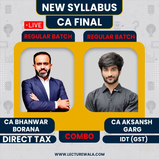 CA FInal Direct Tax by CA Bhanwar Borana & Indirect Tax By CA Aksansh Garg Regular Online Classes