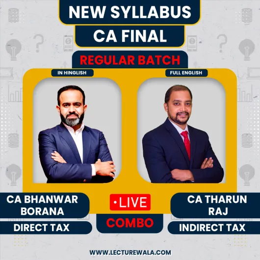 CA Final Direct Tax & Indirect Tax Regular Live Batch By CA Bhanwar Borana & CA Tharun Raj