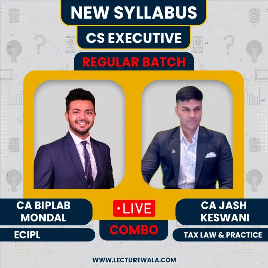 CS Executive ECIPL & Tax Laws By ca Bipalb Mondal & CA Jash Keswani Live Regular Batch 