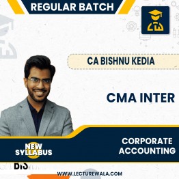 CA Bishnu Kedia  Corporarte Accounting New Syllabus Regular Batch  For CMA Inter : Online Classes