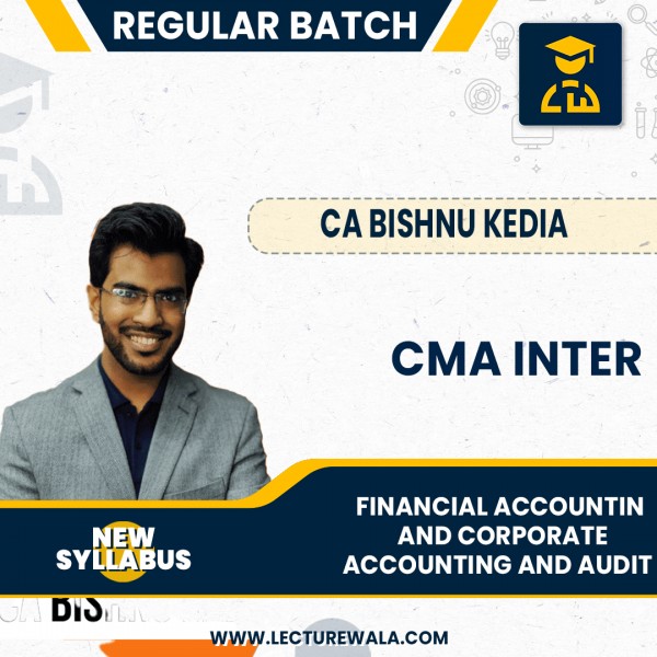 CA Bishnu Kedia Financial Accounting and Corporate Acc & Audit COMBO New Syllabus Regular Batch For CMA Inter :  Online Classes