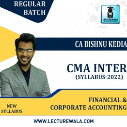CMA Inter Financial Accounting and Corporate Accounting  Regular Course New Syllabus - 2022 : Video Lecture + Study Material By CA Bishnu Kedia (For Dec 2023)