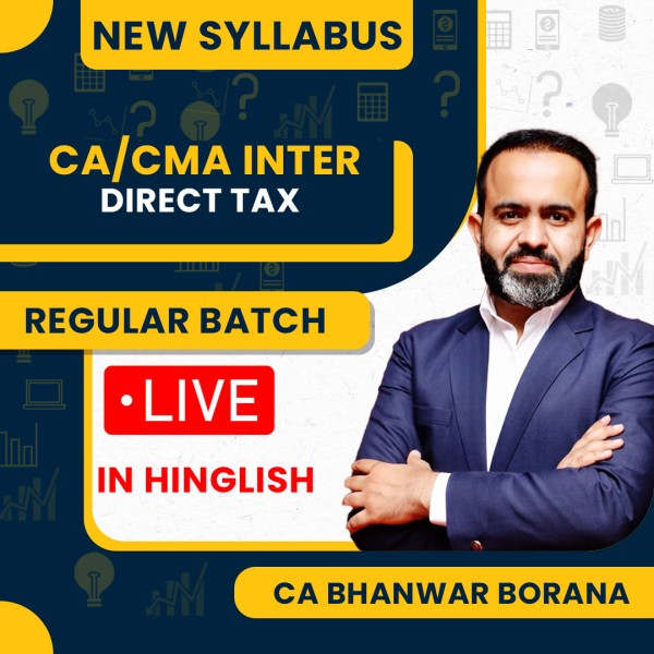 CA Bhanwar Borana Direct Tax (DT) Regular Live Online Classes For CA/CMA Inter