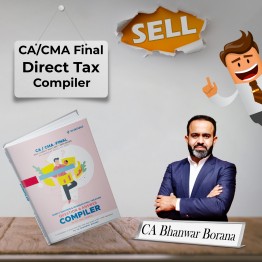CA/CMA Final Direct Tax Compiler New Syllabus By CA Bhanwar Borana Applicable for May/June & Nov/Dec 2024 Exams
