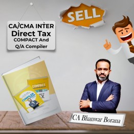 CA / CMA Inter COMPACT & Direct Tax Q/A Compiler By CA Bhanwar Borana Applicable For May & Nov 2024 Exams