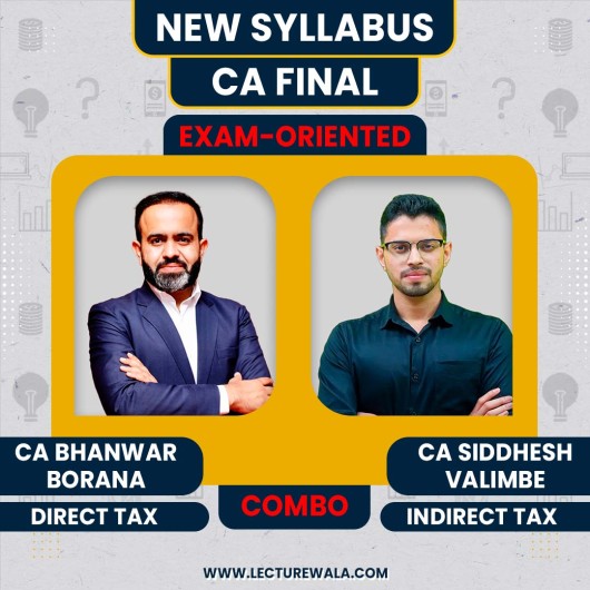 CA Bhanwar Borana Direct Taxation & CA Siddhesh Valimbe Indirect Taxation Exam Oriented Online Combo Classes For CA/CMA Final : Live Online Classes