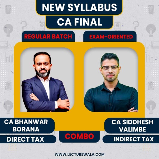 CA Bhanwar Borana Direct Tax (Regular Batch) & CA Siddhesh Valimbe Indirect TaxExam Oriented-Fastrack online Classes For CA/CMA FInal