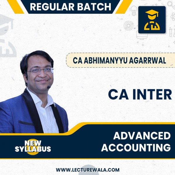 CA Abhimanyyu Agarrwal  Adv. Accounting Regular Batch New Syllabus For CA Inter : Online Classes