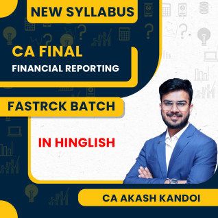 CA Aakash Kandoi Financial Reporting (FR) Fastrack (Exam Oriented) Online Classes For CA Final CA Aakash Kandoi Financial Reporting (FR) Fastrack (Exam Oriented) Online Classes For CA Final